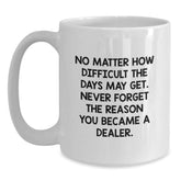 Funny Dealer Gifts from Friends and Family - White Coffee Mug, Inspirational Quote for Dealers, Christmas Unique Presents - Main